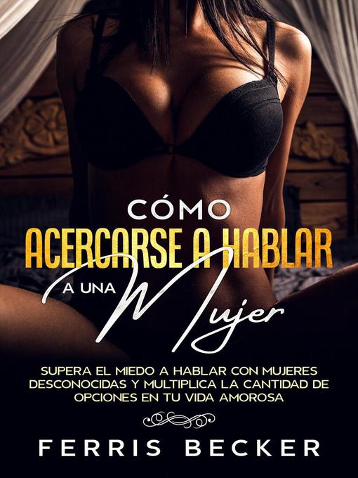 Title details for Cómo Acercarse a Hablarle a una Mujer by Ferris Becker - Available